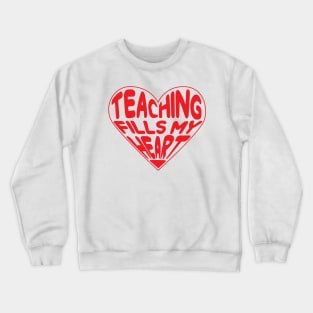 Teaching Fills My Heart, Teacher Valentines Day Crewneck Sweatshirt